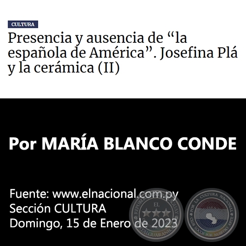  PRESENCIA Y AUSENCIA DE “LA ESPAÑOLA DE AMÉRICA”. JOSEFINA PLÁ Y LA CERÁMICA (II) - Por MARÍA BLANCO CONDE - Domingo, 15 de Enero de 2023